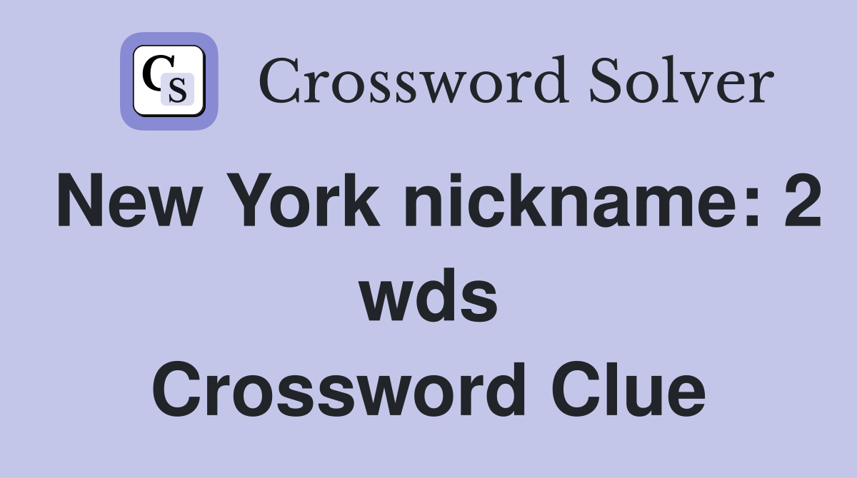 new york nickname crossword clue